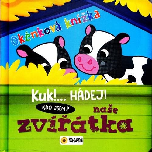 Okénková knížka Naše zvířátka: Kuk!... Hádej! Kdo jsem?
