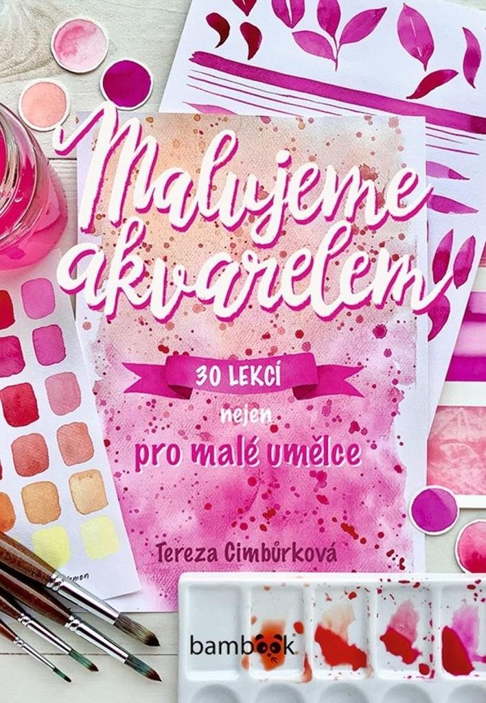 Malujeme akvarelem: 30 lekcí nejen pro malé umělce