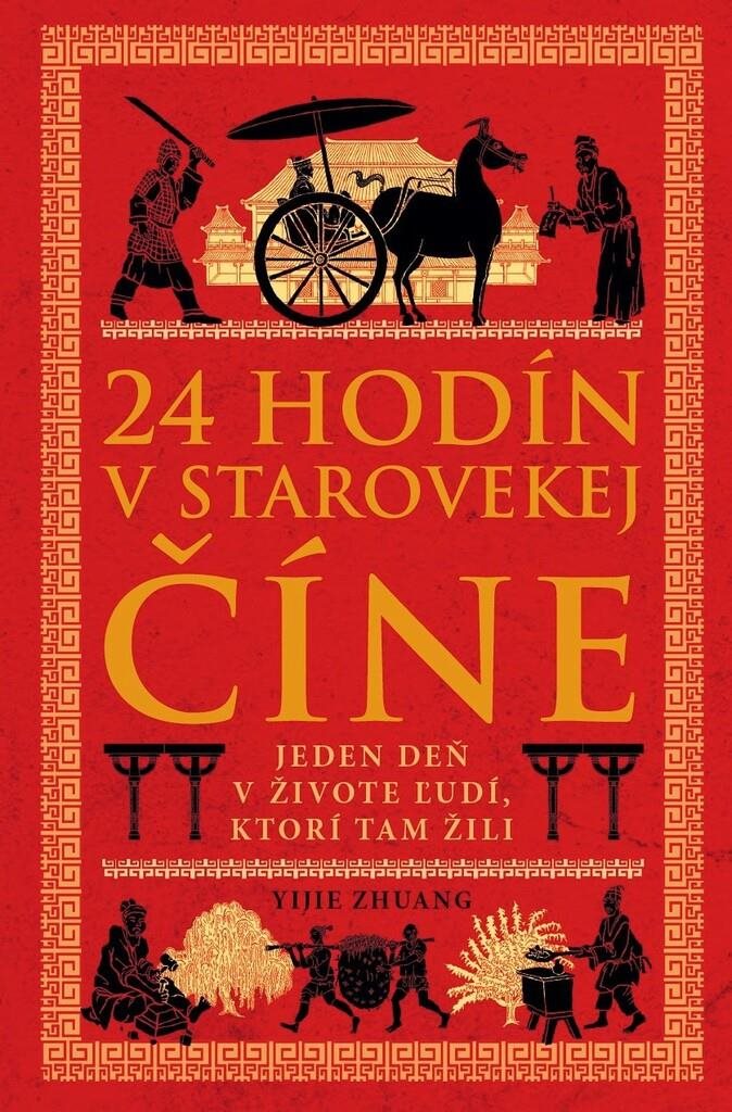 24 hodín v starovekej Číne: Jeden deň v živote ľudí, ktorí tam žili