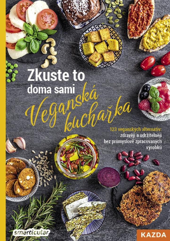 Zkuste to doma sami Veganská kuchařka: 123 veganských alternativ