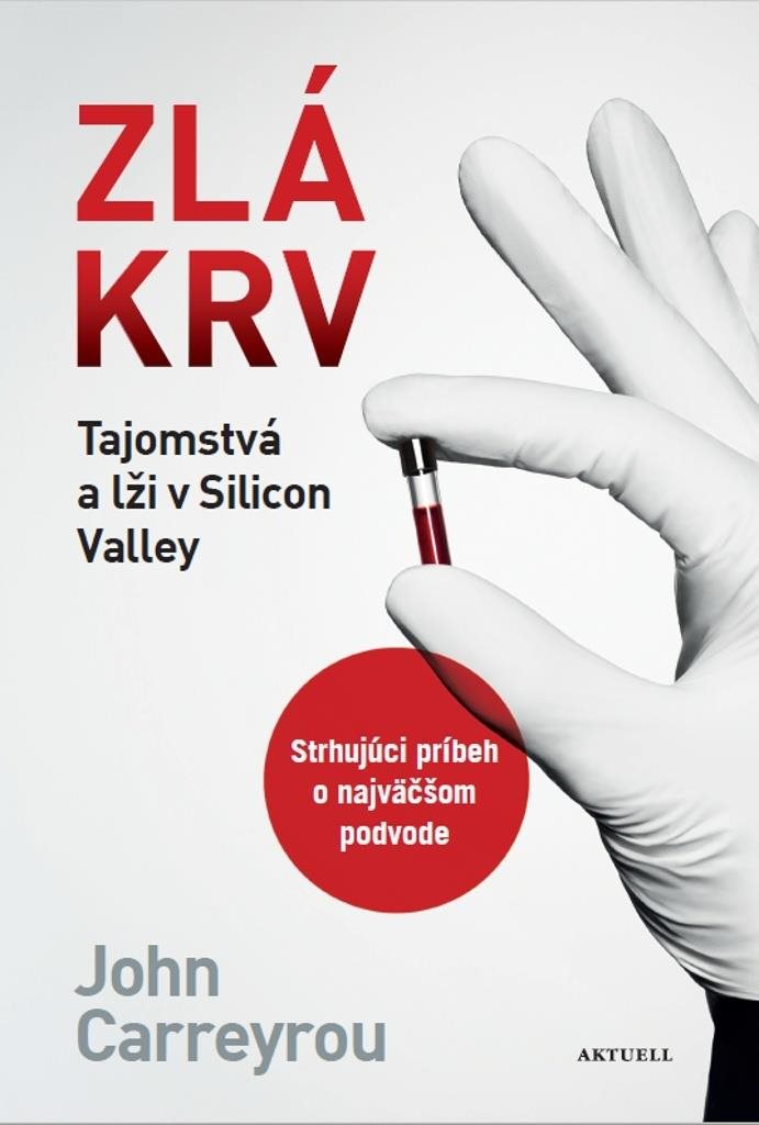 Zlá krv: Tajomstvá a lži v Silicon Valley