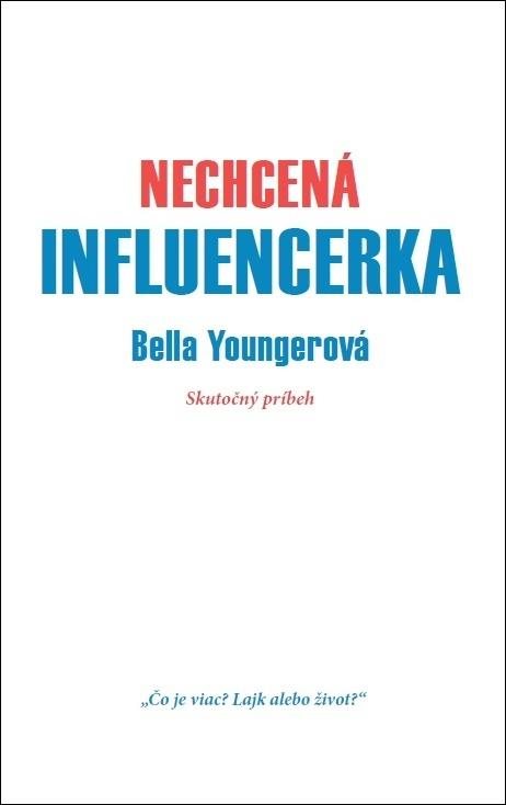 Nechcená influencerka: Skutočný príbeh