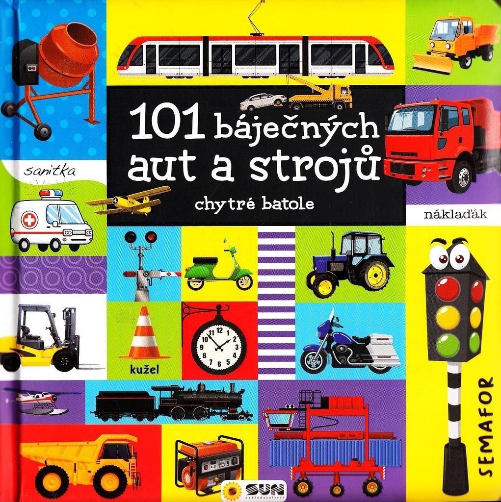 101 báječných aut a strojů: chytré batole