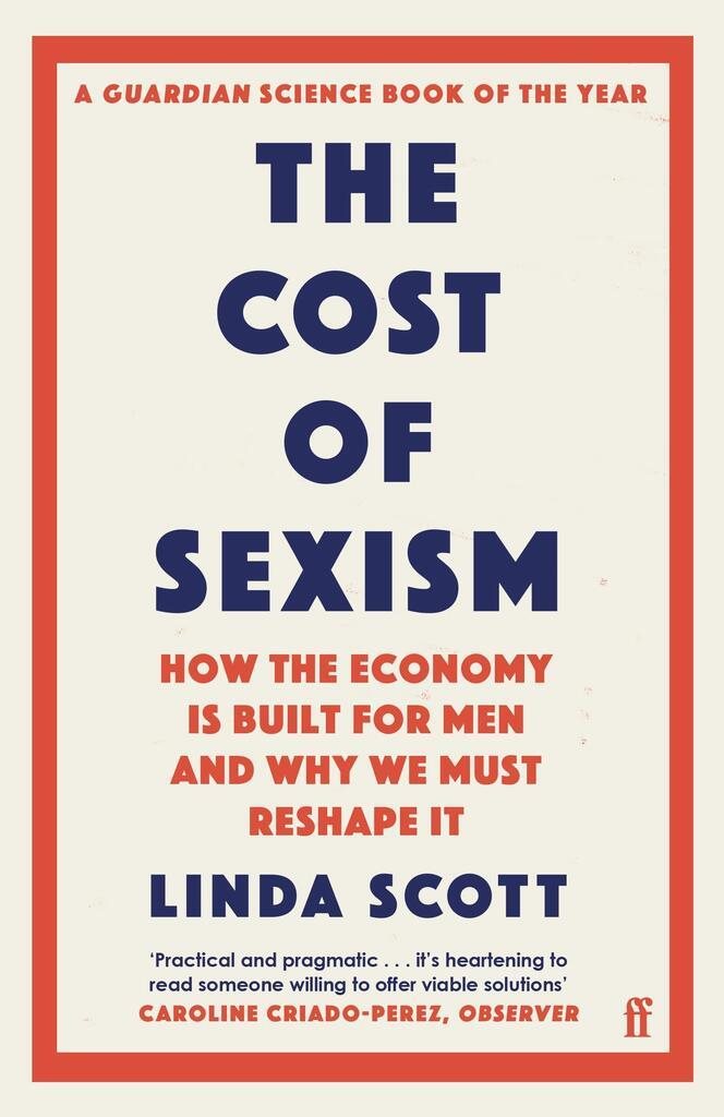 The Cost of Sexism: How the Economy is Built for Men and Why We Must Reshape It