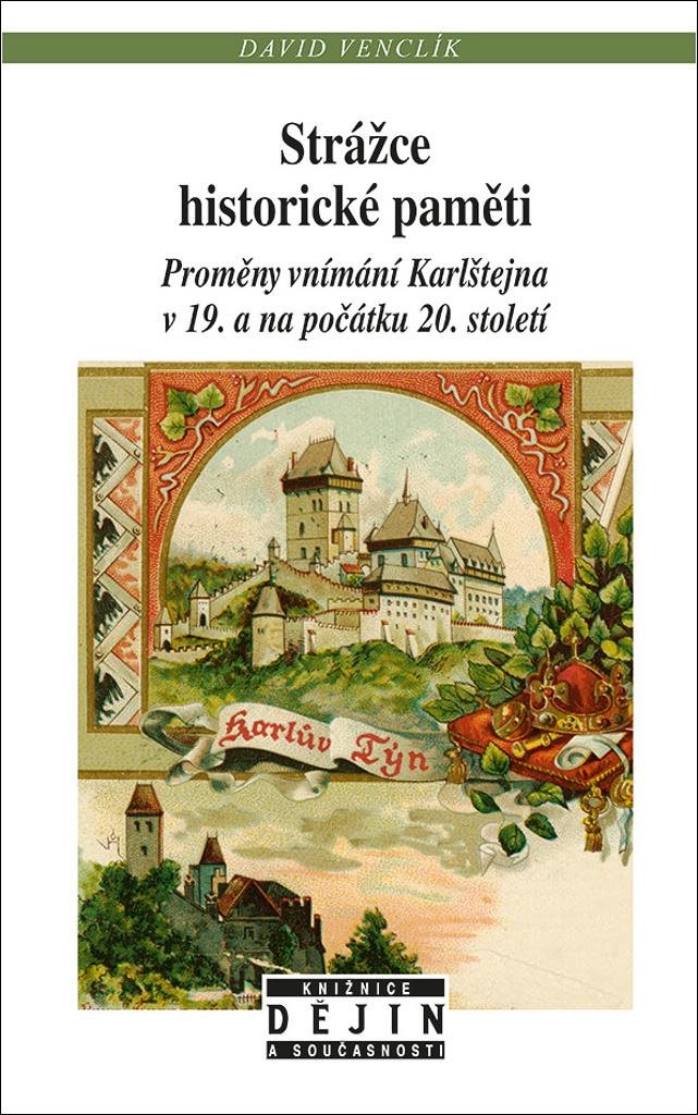 Strážce historické paměti: Proměny vnímání Karlštejna v 19. a na počátku 20. století