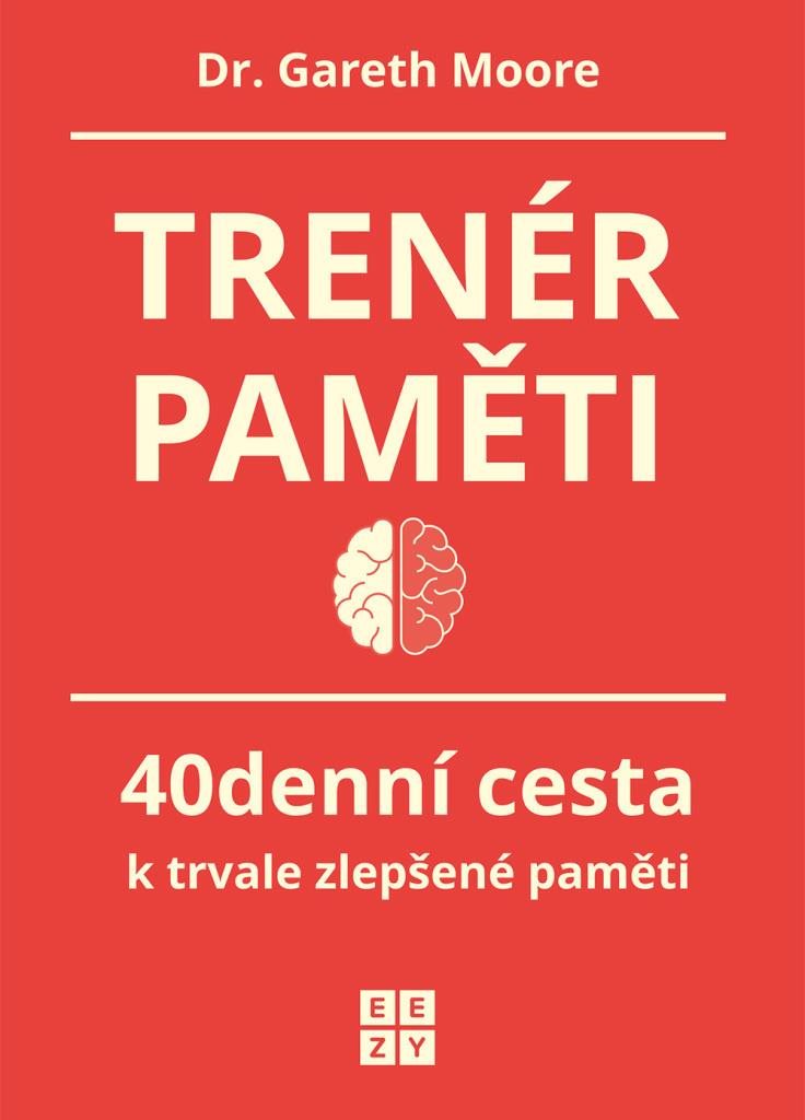 Trenér paměti: 40denní cesta k trvale zlepšené paměti