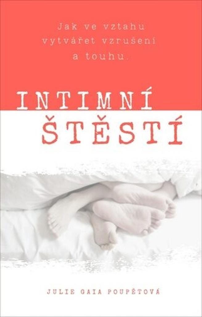 Intimní štěstí: Jak ve vztahu vytvářet vzrušení a touhu.