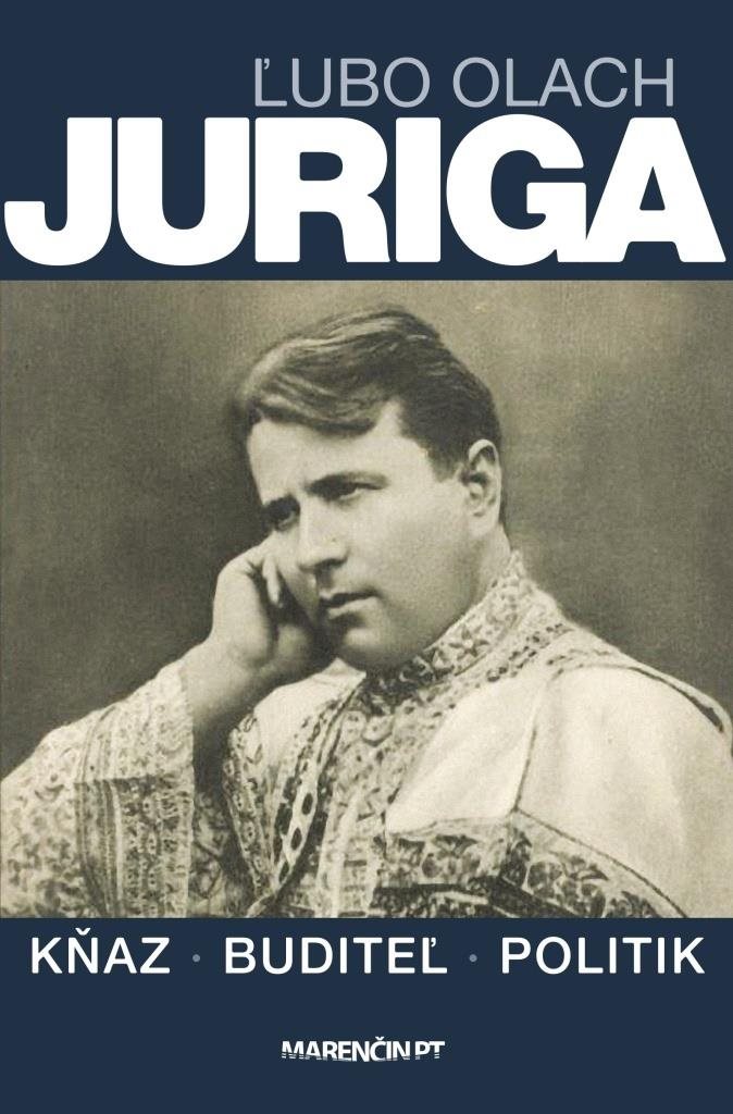 Juriga: Kňaz - buditeľ - politik