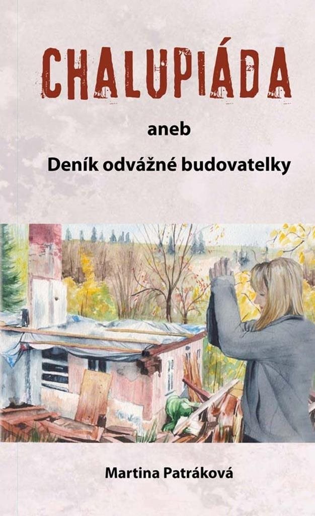 Chalupiáda: aneb Deník odvážné budovatelky