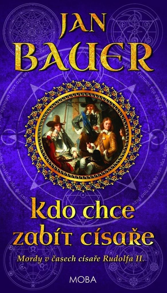 Kdo chce zabít císaře: Mordy v časech císaře Rudolfa II.
