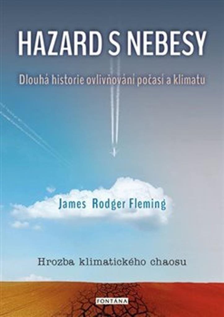 Hazard s nebesy: Dlouhá historie ovlivňování počasí a klimatu
