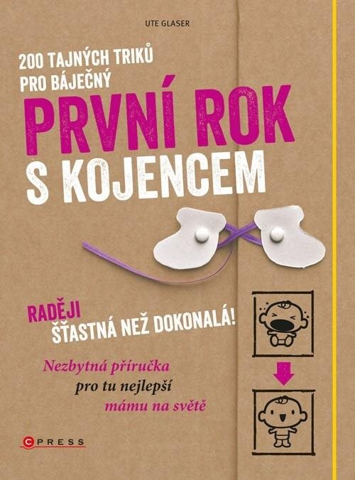 200 tajných triků pro báječný první rok s kojencem: Raději šťastná než dokonalá!
