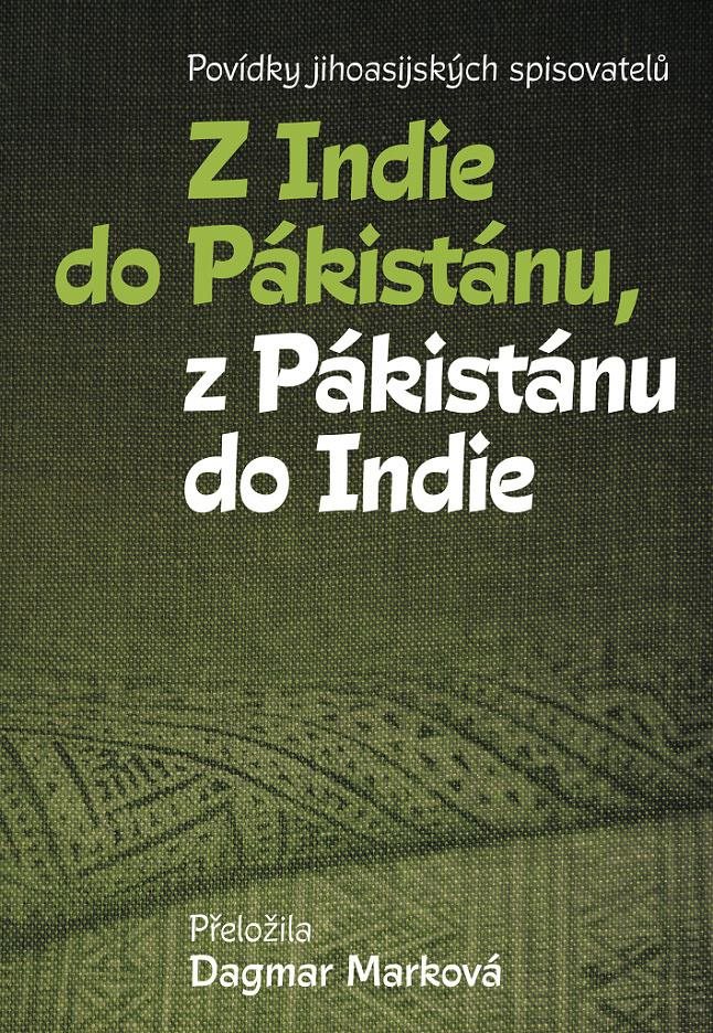 Z Indie do Pákistánu, z Pákistánu do Indie: Povídky jihoasijských spisovatelů