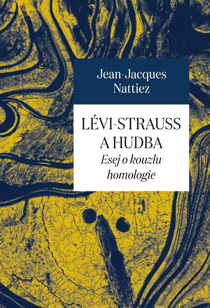 Lévi-Strauss a hudba: Esej o kouzlu homologie