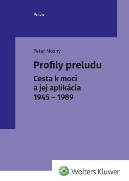 Profily preludu: Cesta k moci a jej aplikácia 1945 - 1989)