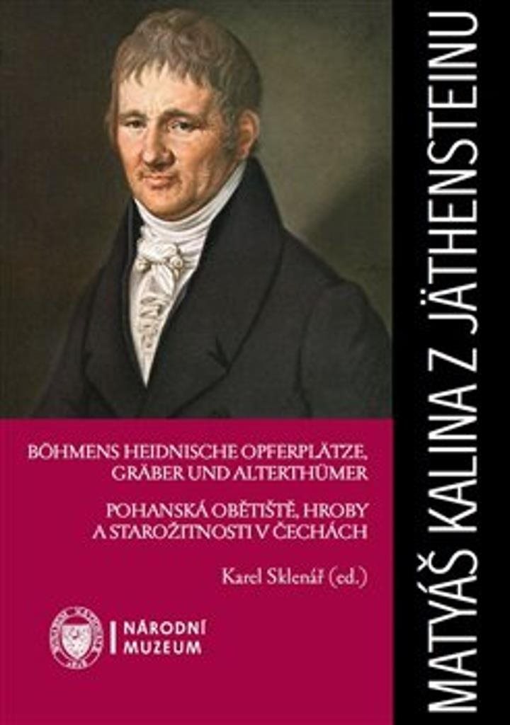 Matyáš Kalina z Jäthensteinu: Pohanská obětiště, hroby a starožitnosti v Čechách