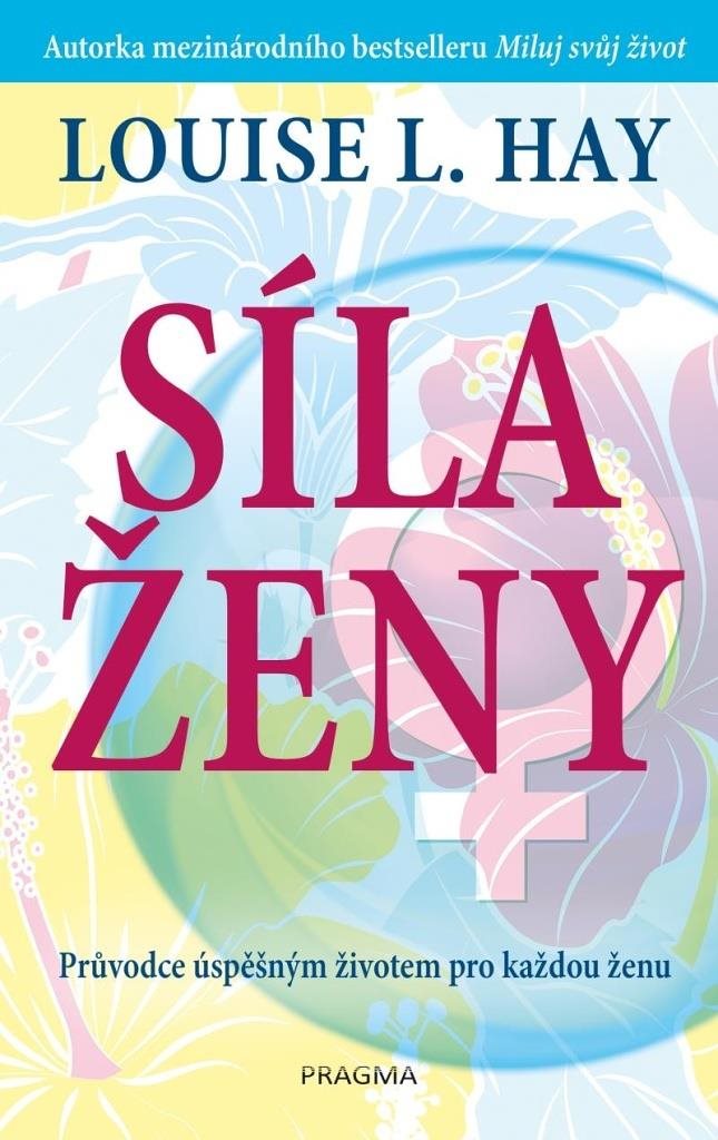 Síla ženy: Průvodce úspěšným životem pro každou ženu