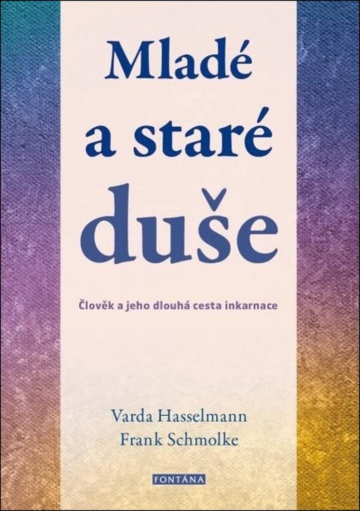 Mladé a staré duše: Člověk a jeho dlouhá cesta inkarnace