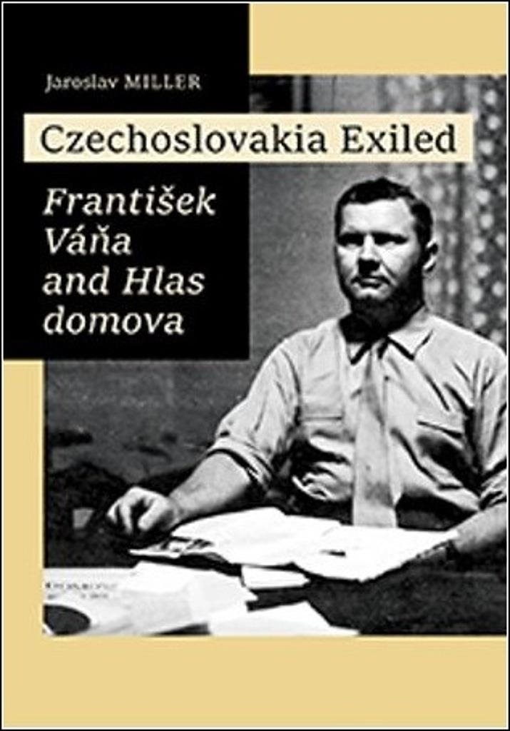 Czechoslovakia Exiled: František Váňa and Hlas domova