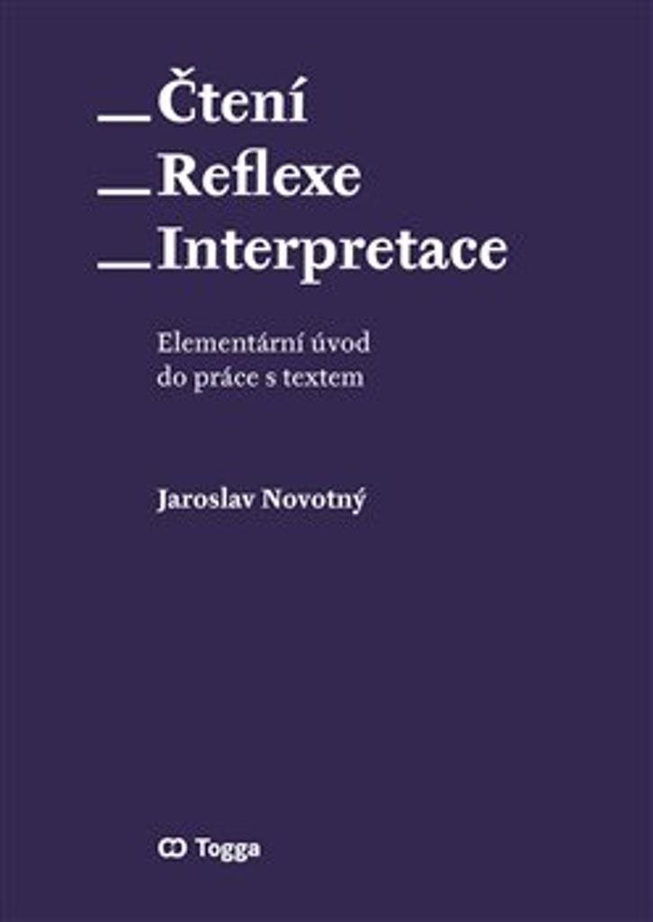 Čtení Reflexe Interpretace: Elementárí úvod do práce s textem