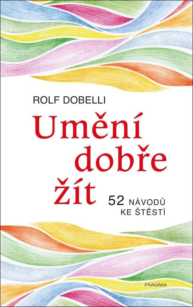 Umění dobře žít: 52 návodů ke štěstí