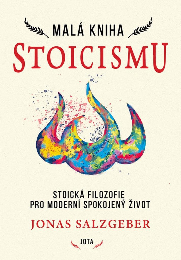 Malá kniha stoicismu: Stoická filozofie pro moderní spokojený život