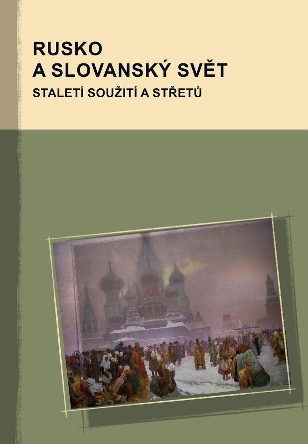 Rusko a slovanský svět: Staletí soužití a střetů