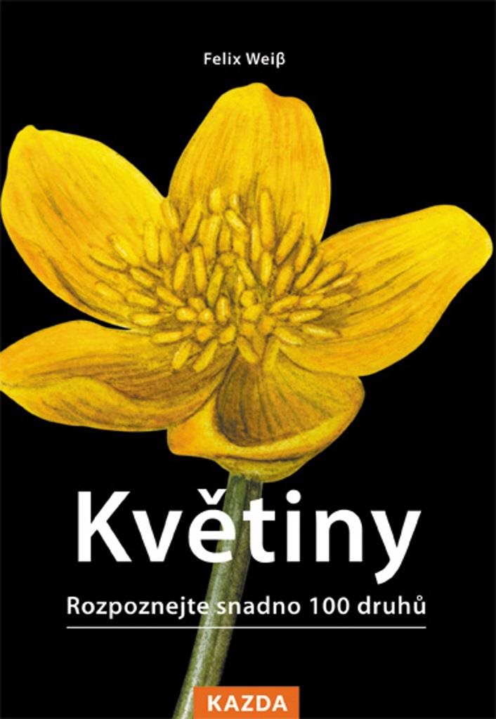 Květiny: Rozpoznejte snadno 100 druhů