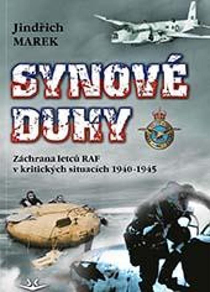 Synové duhy: Záchrana letců RAF v kritických situacích 1940-1945