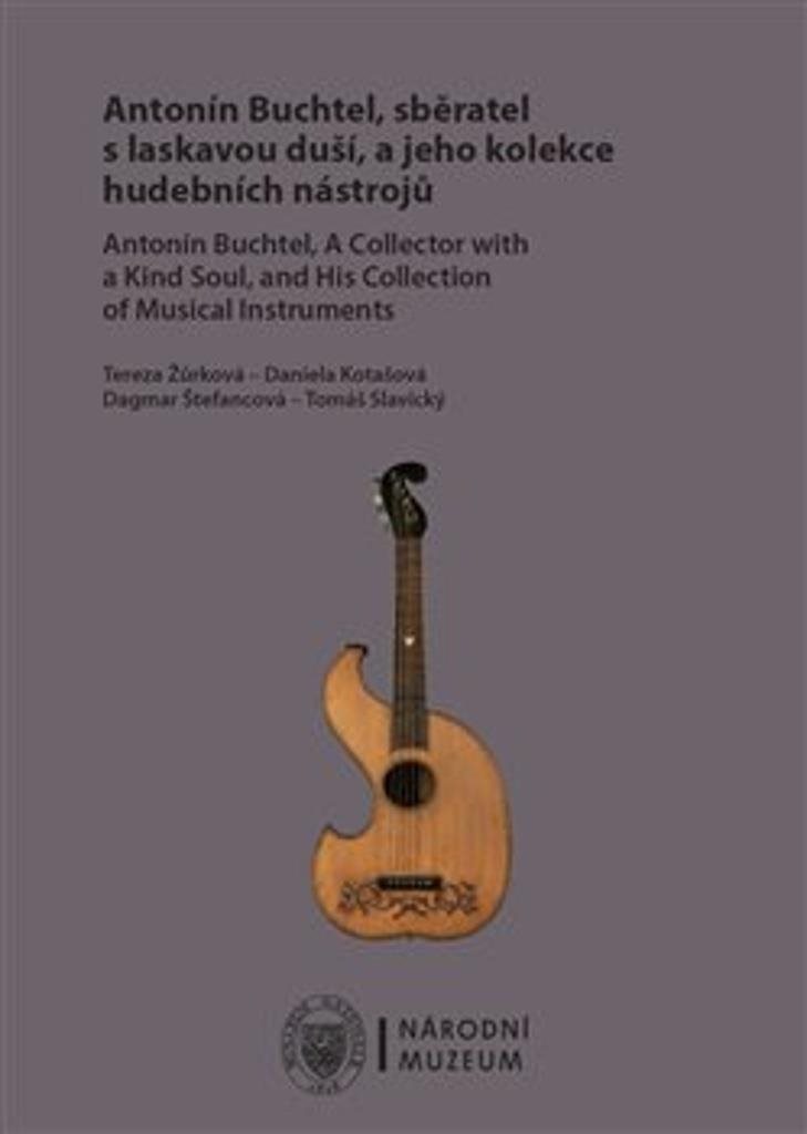 Antonín Buchtel, sběratel s laskavou duší, a jeho kolekce hudebních nástrojů