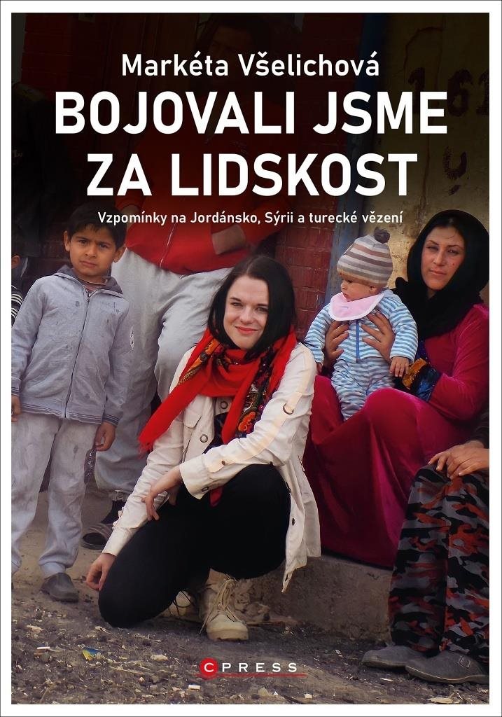 Bojovali jsme za lidskost: Vzpomínky na Jordánsko, Sýrii a turecké vězení