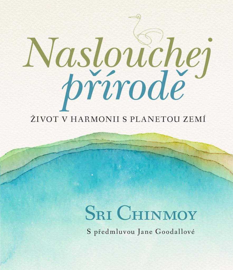 Naslouchej přírodě: Život v harmonii s planetou Zemí