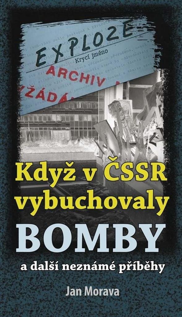 Když v ČSSR vybuchovaly bomby: a další neznáme příběhy