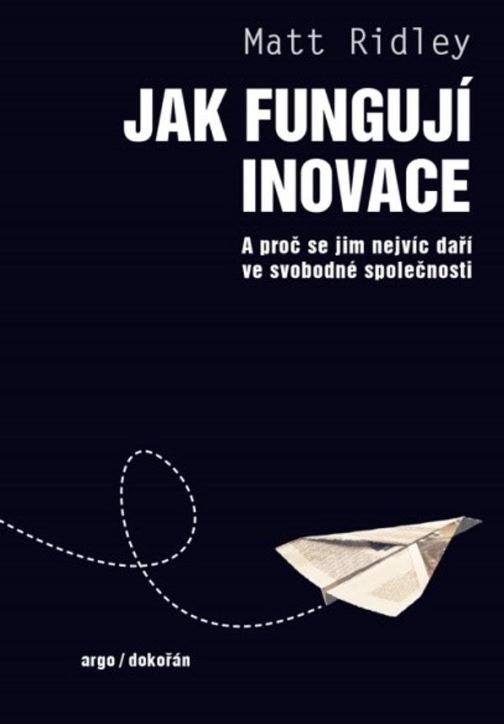 Jak fungují inovace: A proč se jim nejvíc daří ve svobodné společnosti