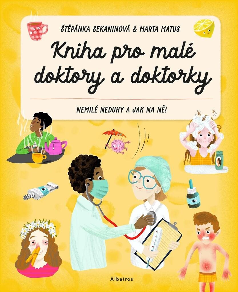 Kniha pro malé doktory a doktorky: Nemilé neduhy a jak na ně!