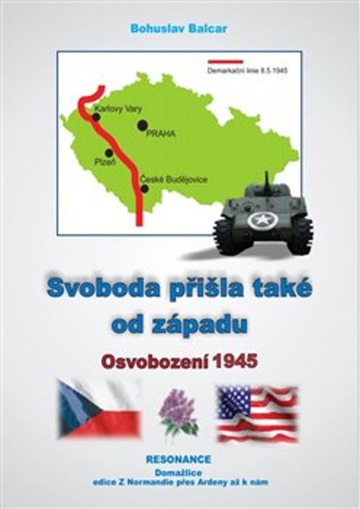 Svoboda přišla také od západu: Osvobození 1945