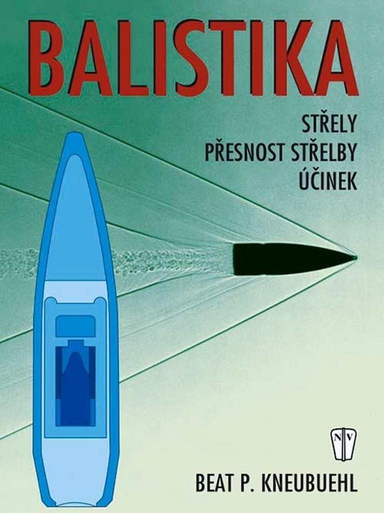 Balistika: Střely, přestnost střelby, účinek