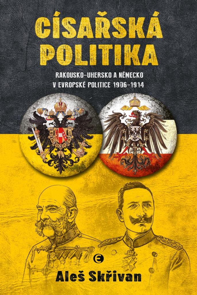 Císařská politika: Rakousko-Uhersko a Německo v evropské politice v letech 1906–1914