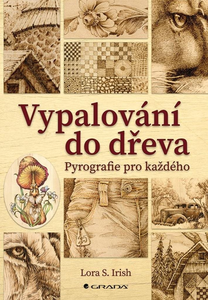 Vypalování do dřeva: Pyrografie pro každého