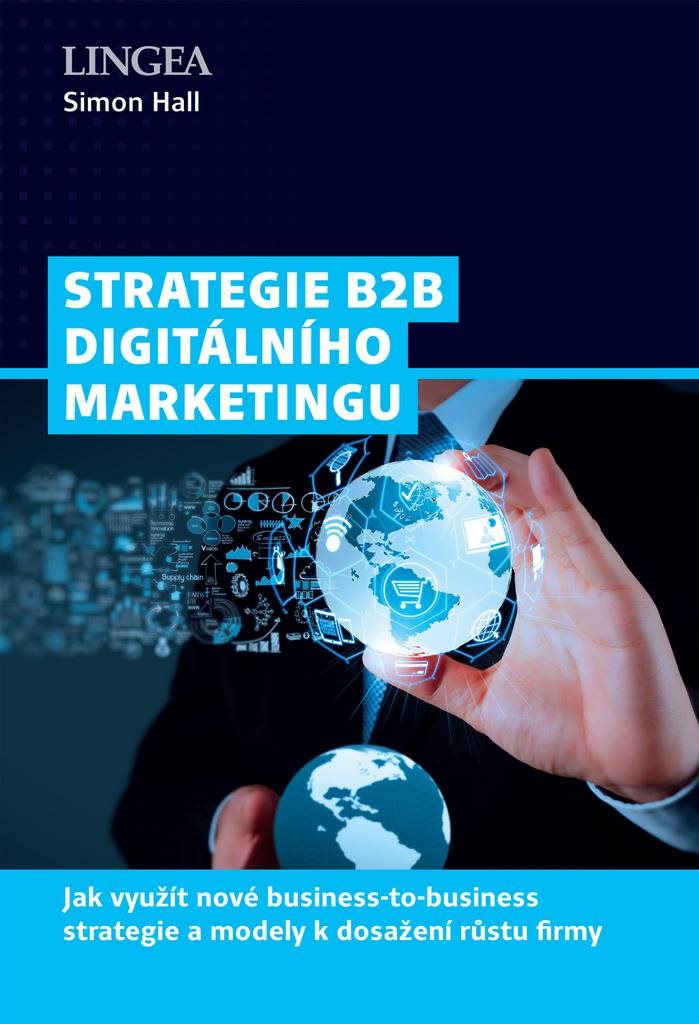 Strategie B2B digitálního marketingu: Jak využít nové business-to-business strategie a modely k dosa
