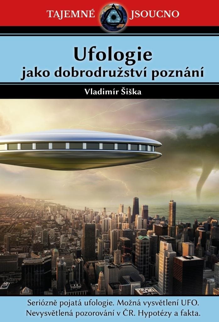 Ufologie jako dobrodružství poznání: Seriózně pojatá ufologie. Možná vysvětlení UFO. Nevysvětlená po