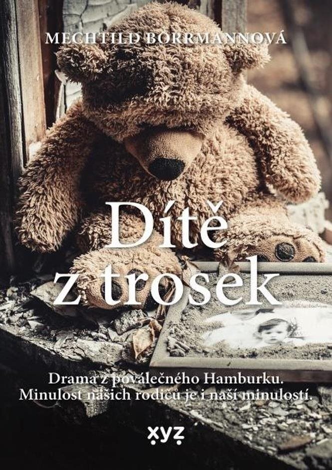 Dítě z trosek: Drama z poválečného Hamburku. Minulost našich rodičů je i naší minulostí.