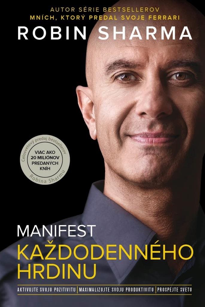 Manifest každodenného hrdinu: Aktivujte svoju pozitivitu, maximalizujte svoju produktivitu, prospejt