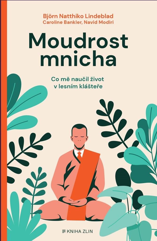 Moudrost mnicha: Co mě naučil život v lesním klášteře