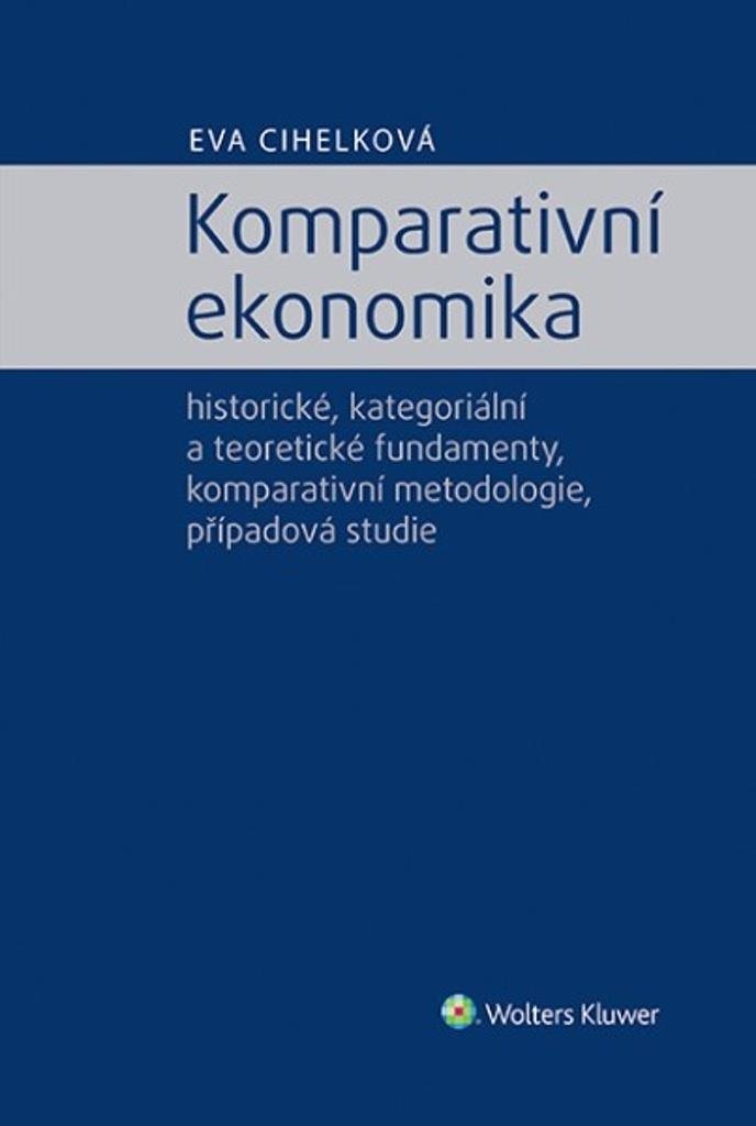 Komparativní ekonomika: historické, kategoriální a teoretické fundamenty, komparativní metodologie
