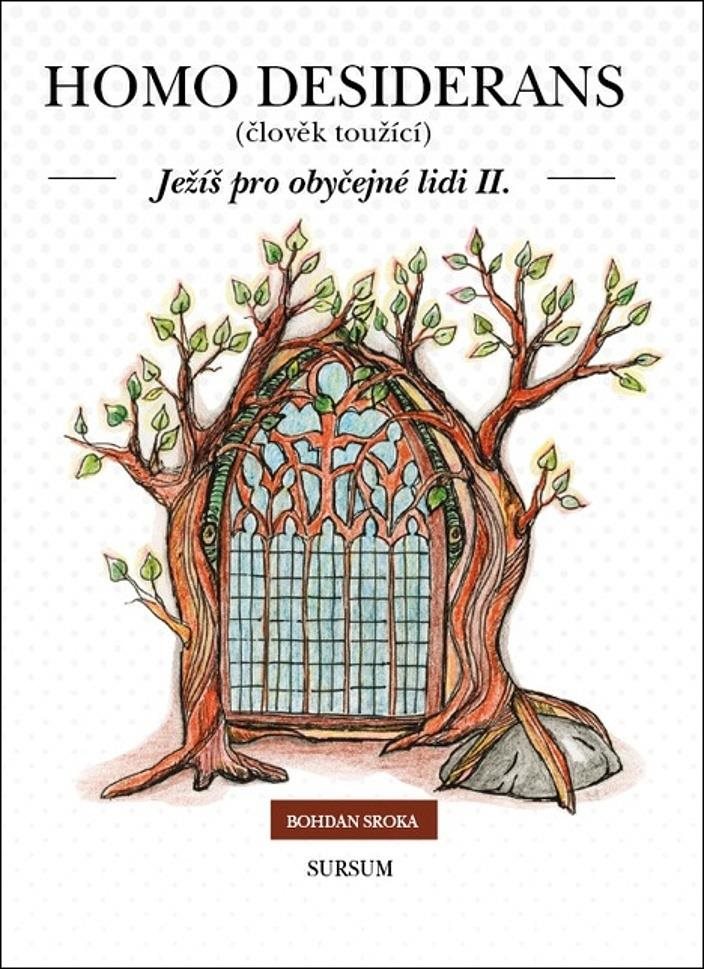 Homo desiderans: Ježíš pro obyčejné lidi II.