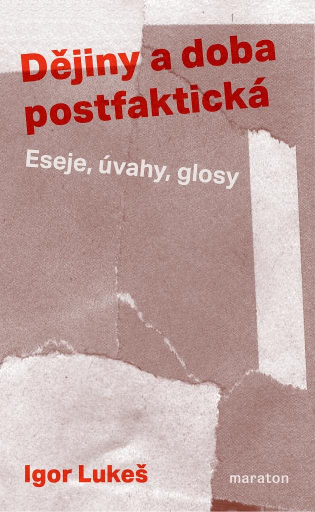 Dějiny a doba postfaktická: Eseje, úvahy, glosy
