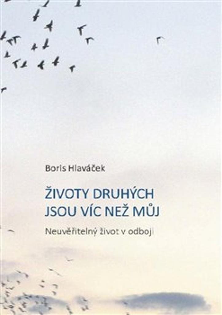 Životy druhých jsou víc než můj: Neuvěřitelný život v odboji