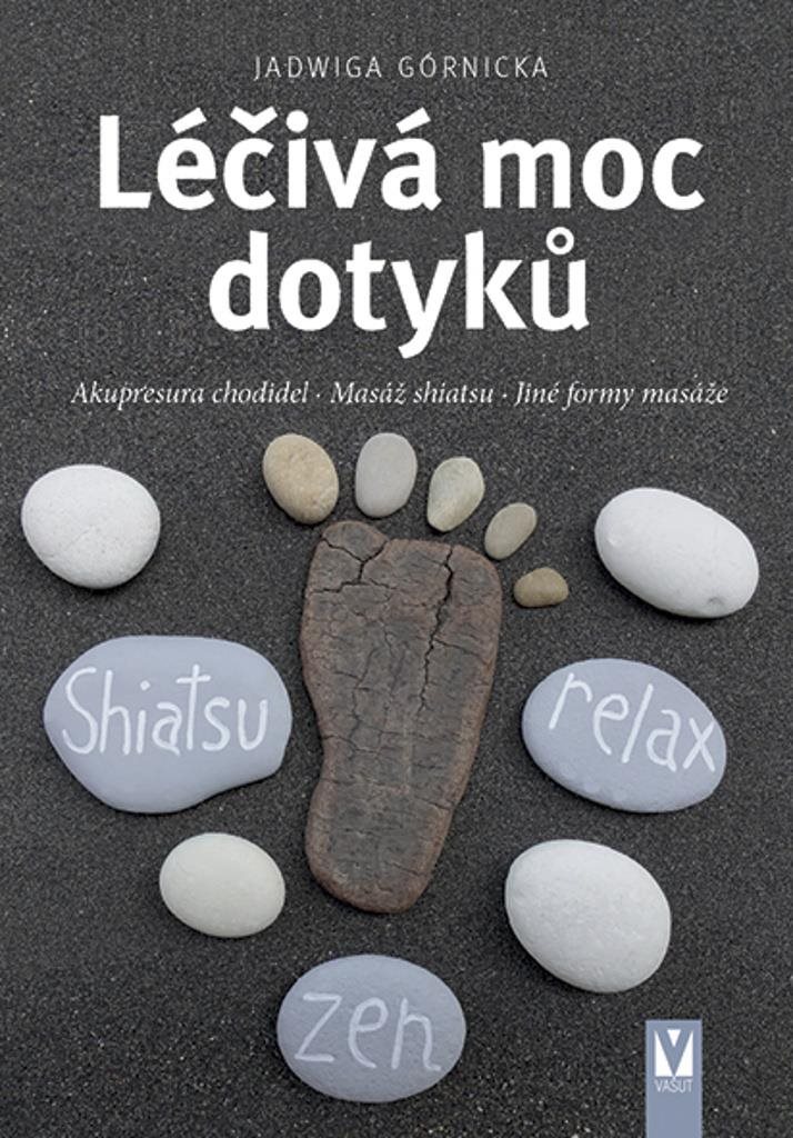 Léčivá moc dotyků: Akupresura chodidel Masáž shiatsu Jiné formy masáže