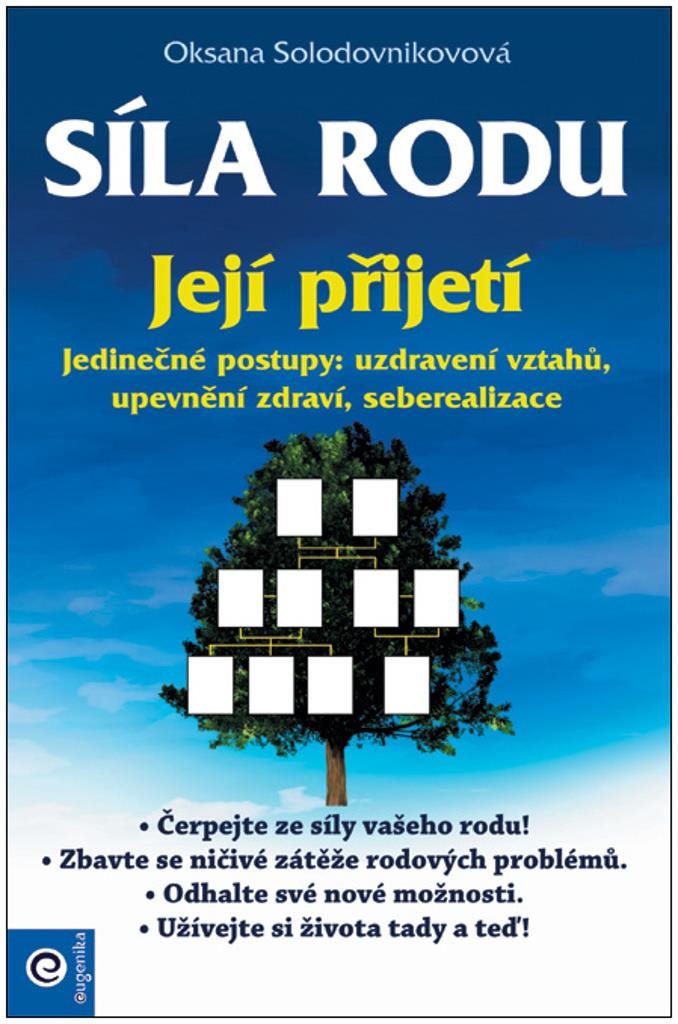 Síla rodu Její přijetí: Jedinečné postupy: uzdravení vztahů, upevnění zdraví, seberealizace